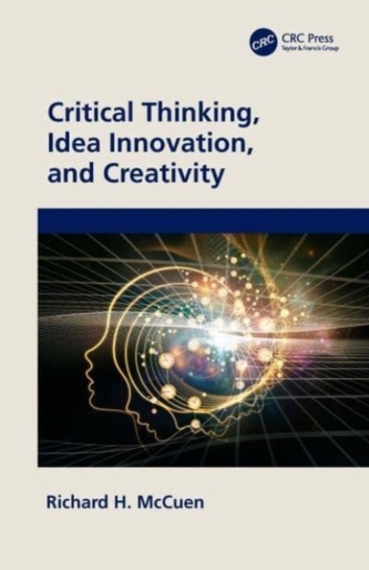 Critical Thinking, Idea Innovation, and Creativity Critical Thinking, Idea Innovation, and Creativity