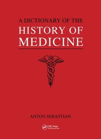 A Dictionary of the History of Medicine A Dictionary of the History of Medicine