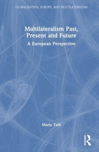 Multilateralism Past, Present and Future Multilateralism Past, Present and Future