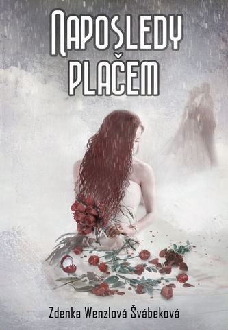 Naposledy plačem (Zdenka Wenzlová Švábeková, 2019)