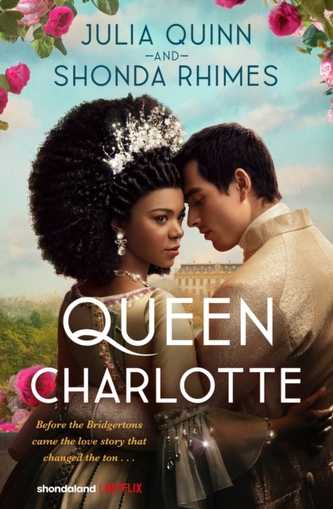 Queen Charlotte: Before the Bridgertons came the love story that changed the ton... Queen Charlotte: Before the Bridgertons came the love story that changed the ton...