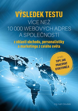VÝSLEDEK TESTU VÍCE NEŽ 10 000 WEBOVÝCH ADRES A SPOLEČNOSTÍ z oblasti obchodu, personalistiky a marketingu z celého světa
