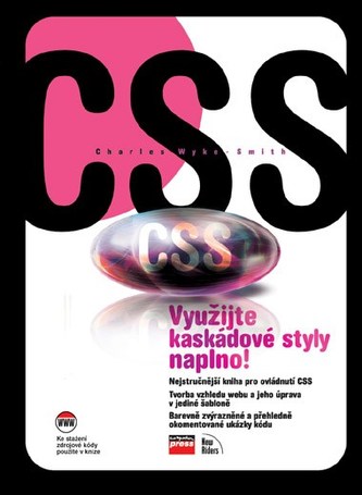 CSS : využijte kaskádové styly naplno : využijte kaskádové styly naplno! (Charles Wyke-Smith, 2006)