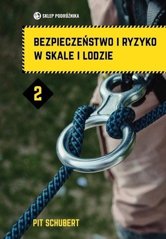 Bezpieczeństwo i ryzyko w skale i lodzie Tom 2 Bezpieczeństwo i ryzyko w skale i lodzie Tom 2