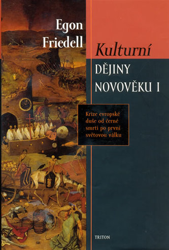 Kulturní dějiny novověku : Krize evropské duše od černé smrti po první světovou válku - I (Egon Friedell, 2006)