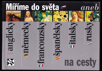 Míříme do světa aneb anglicky, německy, francouzsky, španělsky, italsky, rusky na cesty