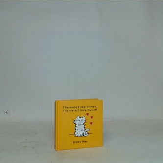 The more I see of men, the more I love my cat