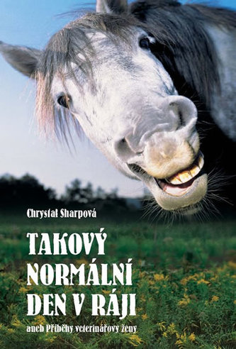 Takový normální den v ráji, aneb, Příběhy veterinářovy ženy (Chrystal Sharp, 2007)