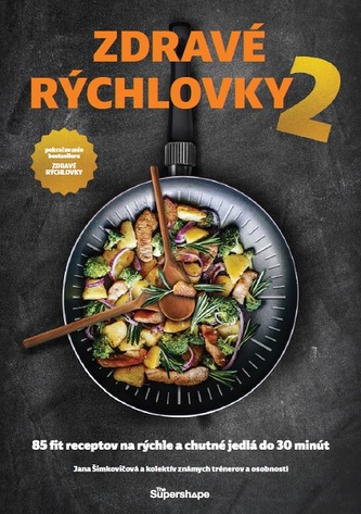 Zdravé rýchlovky 2 : 85 fit receptov na rýchle a chutné jedlá do 30 minút (Jana Šimkovičová, 2019)