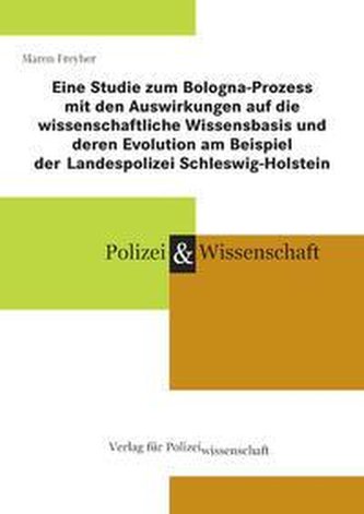 Eine Studie zum Bologna-Prozess mit den Auswirkungen auf die wissenschaftliche Wissensbasis und deren Evolution am Beispiel der