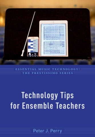 Technology Tips for Ensemble Teachers Technology Tips for Ensemble Teachers