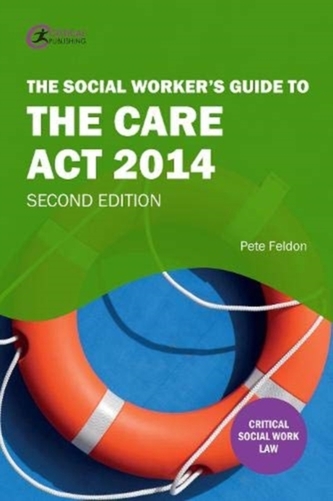 The Social Worker's Guide to the Care Act 2014 The Social Worker's Guide to the Care Act 2014
