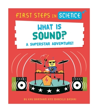First Steps in Science: What is Sound? First Steps in Science: What is Sound?
