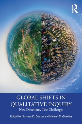 Global Shifts in Qualitative Inquiry Global Shifts in Qualitative Inquiry