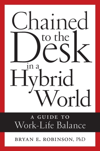Chained to the Desk in a Hybrid World