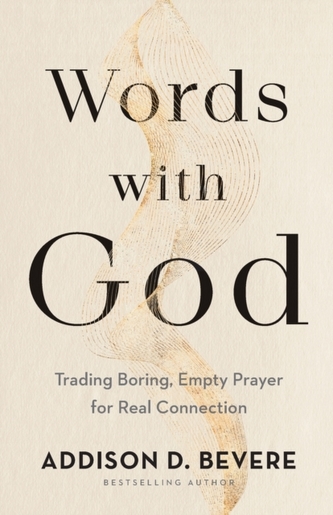 Words with God - Trading Boring, Empty Prayer for Real Connection Words with God - Trading Boring, Empty Prayer for Real Connection
