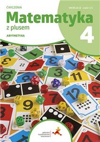 Matematyka z plusem 4. Ćwiczenia wersja B Arytmetyka