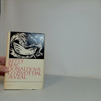 Co život dal a vzal