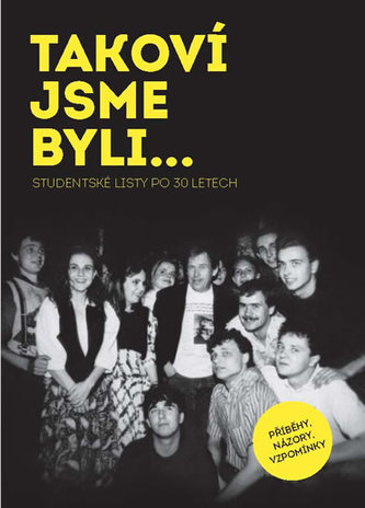 TAKOVÍ JSME BYLI…Studentské listy po 30 letech