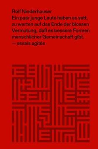 Ein paar junge Leute haben es satt, zu warten auf das Ende der blossen Vermutung, dass es bessere Formen menschlicher Gemeinscha