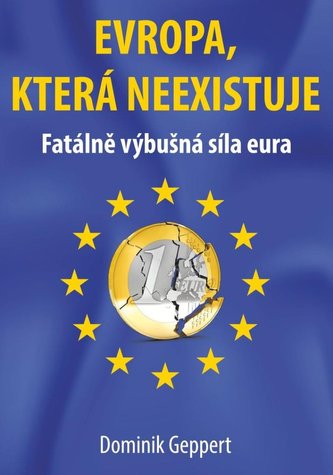 Evropa, která neexistuje - Fatálně výbušná síla eura