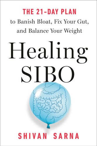 Healing Sibo: Fix the Real Cause of Ibs, Bloating, and Weight Issues in 21 Days