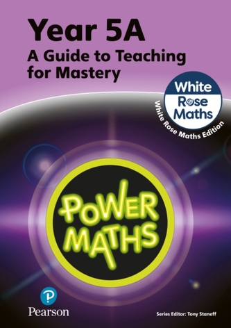 Power Maths Teaching Guide 5A - White Rose Maths edition Power Maths Teaching Guide 5A - White Rose Maths edition