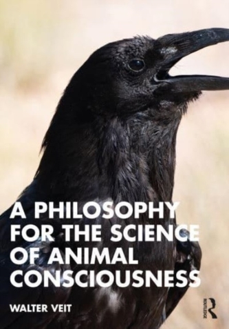 A Philosophy for the Science of Animal Consciousness A Philosophy for the Science of Animal Consciousness