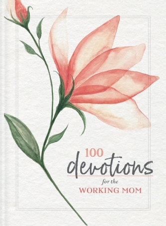 100 Devotions for the Working Mom 100 Devotions for the Working Mom