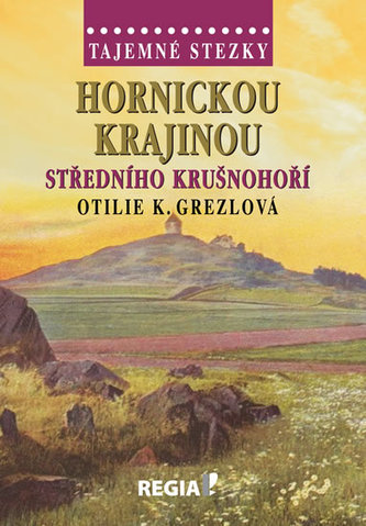 Tajemné stezky - Hornickou krajinou středního Krušnohoří