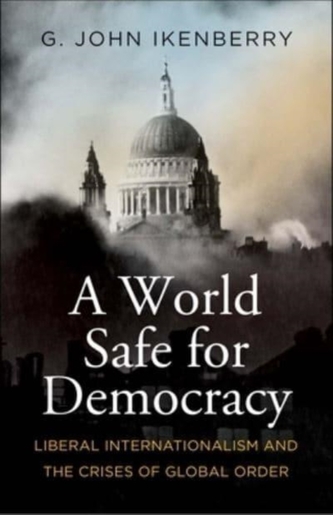 A World Safe for Democracy A World Safe for Democracy