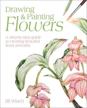 Drawing & Painting Flowers: A Step-By-Step Guide to Creating Beautiful Floral Artworks