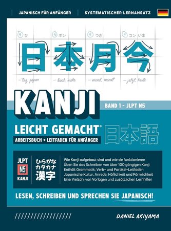 Kanji leicht gemacht! Ein Leitfaden für Anfänger + integriertes Arbeitsbuch | Lernen Sie Japanisch lesen, schreiben und sprechen
