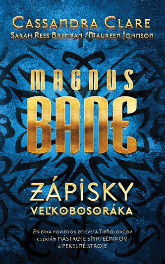 Magnus bane : Zápisky Veľkobosoráka (Cassandra Clare, 2016)