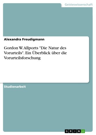 Gordon W. Allports "Die Natur des Vorurteils". Ein Überblick über die Vorurteilsforschung