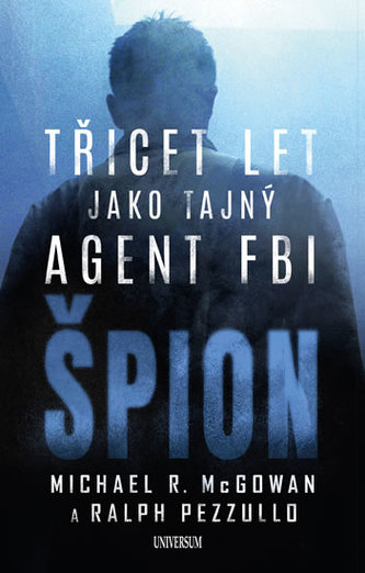 Špion : třicet let jako tajný agent FBI (Ralph Pezzullo, 2019)