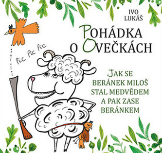 Pohádka o ovečkách - Jak se beránek Miloš stal medvědem a pak zase beránkem