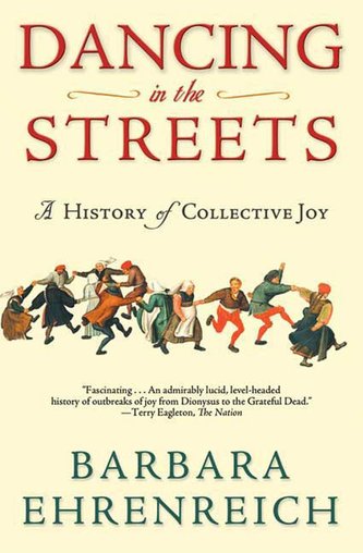 Dancing in the Streets: A History of Collective Joy Dancing in the Streets: A History of Collective Joy