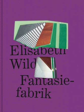Elisabeth Wild. Fantasiefabrik
