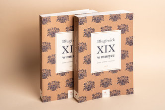 Długi wiek XIX w muzyce Pytania - Problemy - Interpretacje Tom 2