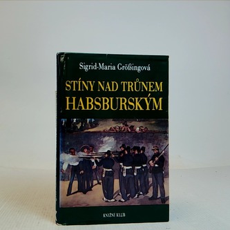 Stíny nad trůnem Habsburským