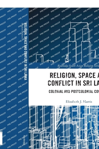 Religion, Space and Conflict in Sri Lanka Religion, Space and Conflict in Sri Lanka