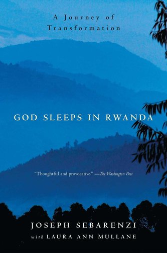 God Sleeps in Rwanda: A Journey of Transformation God Sleeps in Rwanda: A Journey of Transformation