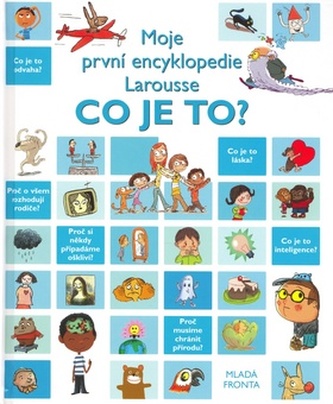 Moje první  encyklopedie Larousse Co je to?