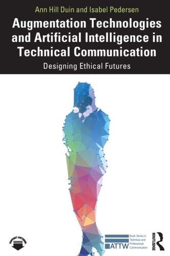 Augmentation Technologies and Artificial Intelligence in Technical Communication Augmentation Technologies and Artificial Intelligence in Technical Communication