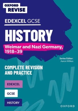 Oxford Revise: Edexcel GCSE History: Weimar and Nazi Germany, 1918-39 Oxford Revise: Edexcel GCSE History: Weimar and Nazi Germany, 1918-39