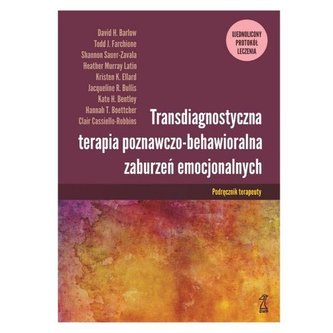 Transdiagnostyczna terapia poznawczo-behawioralna zaburzeń emocjonalnych ujednolicony Protokół leczenia