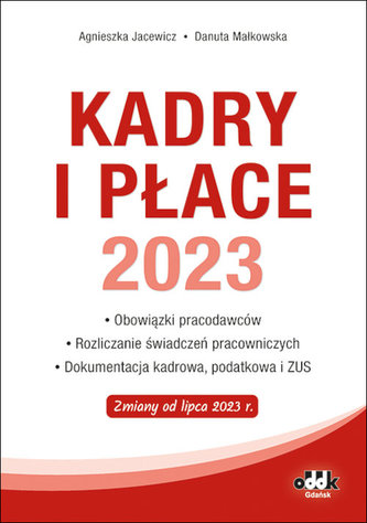 Kadry i płace 2023 obowiązki pracodawców, rozliczanie świadczeń pracowniczych, dokumentacja kadrowa