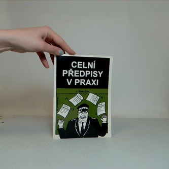 Celní předpisy v praxi
