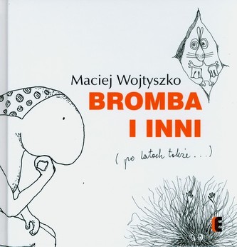 Bromba i inni (po latach także)